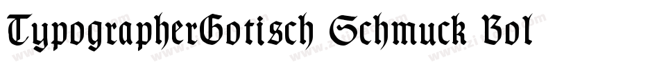 TypographerGotisch Schmuck Bold字体转换